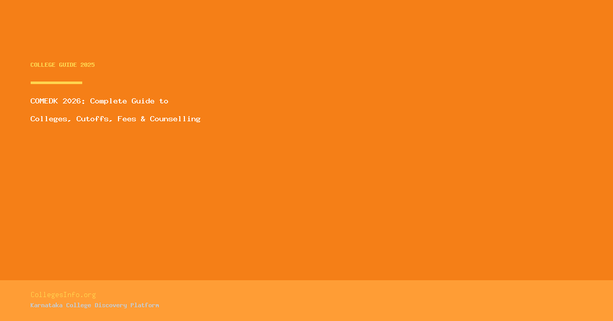 COMEDK 2026: Complete Guide to Colleges, Cutoffs, Fees & Counselling