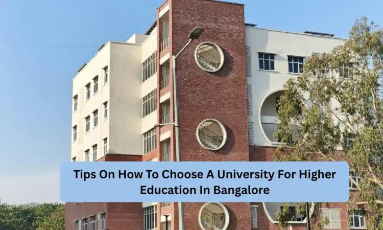 Tips On How To Choose A University For Higher Education In Bangalore