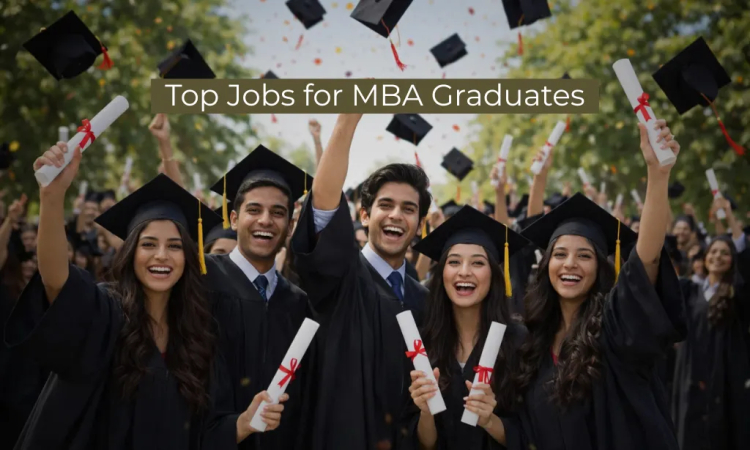 Top Jobs for MBA Graduates: Best Career Options, Salaries & Growth in 2026-27